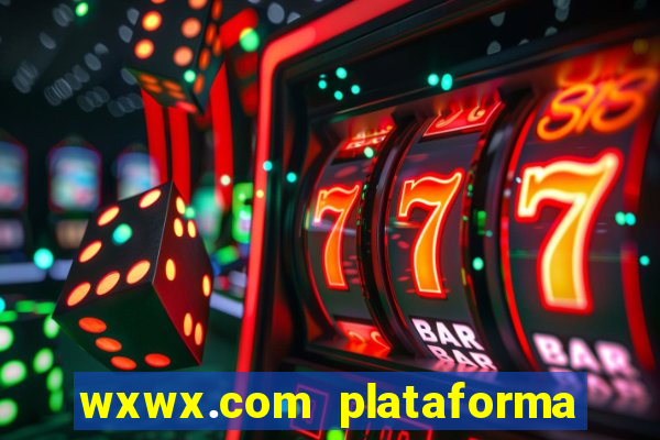 wxwx.com plataforma de jogos